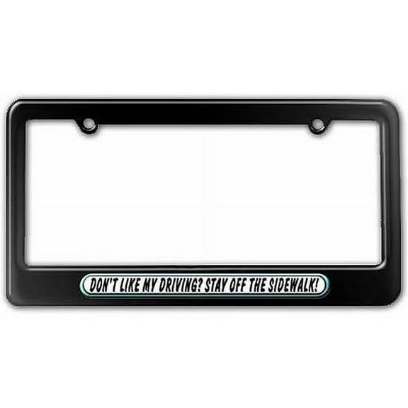 Don't Like My Driving Stay Off Sidewalk, Funny License Plate Tag Frame, Multiple Colors