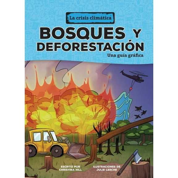 La Crisis ClimÃ¡tica (the Climate Crisis) Bosques Y DeforestaciÃ³n (Forests and Deforestation): Una GuÃ­a GrÃ¡fica (a Graphic Guide), (Paperback)