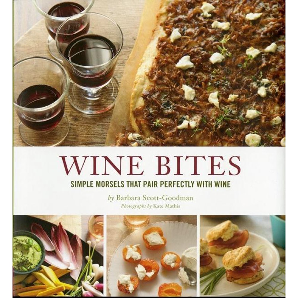 Wine Bites Simple Morsels That Pair Perfectly with Wine (Hardcover