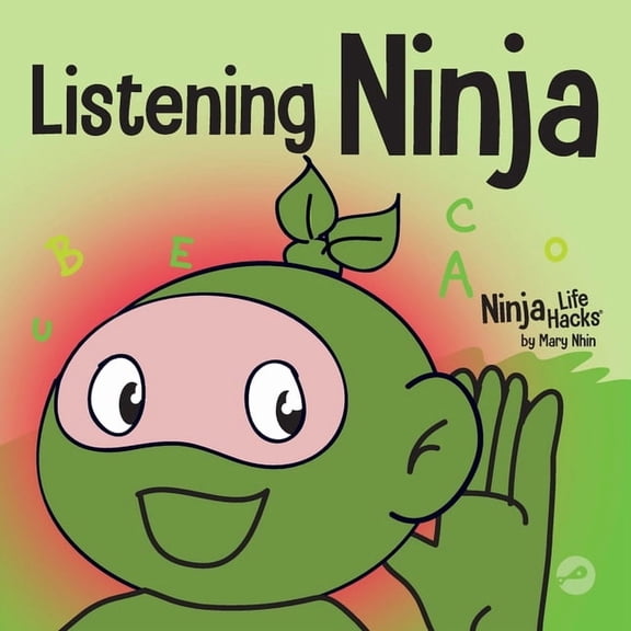 Ninja Life Hacks Listening Ninja: A Children's Book About Active Listening and Learning How to Listen, Book 43, (Paperback)