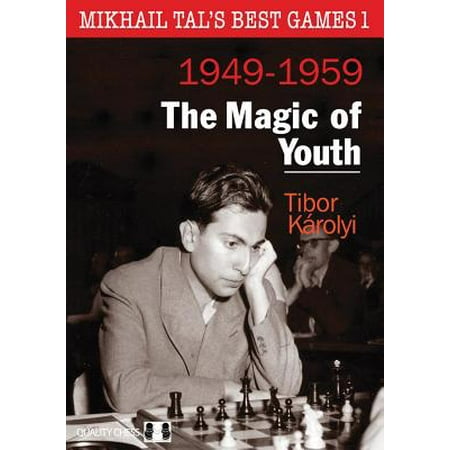 Mikhail Tal S Best Games 1 - The Magic of Youth (Mikhail Tal Best Games)