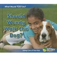 thumbnail image 1 of Pre-Owned Should Wendy Walk the Dog?: Taking Care of Your Pets (Hardcover) 1432972375 9781432972370, 1 of 1