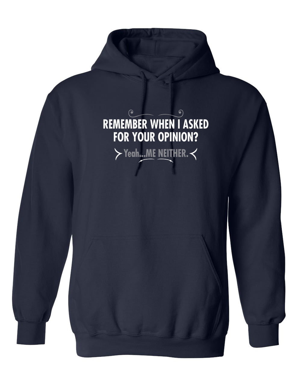 Remember When I Asked For Your Opinion Yeah...Me Neither Sarcastic Humor Graphic Novelty Funny Hoodies for Men's