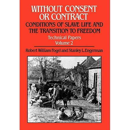 Technical Life - Without Consent or Contract: Conditions of Slave Life and the Transition to Freedom, Technical Papers, Vol. II