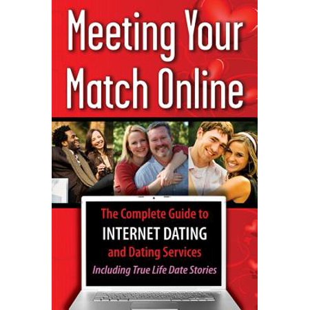 Online Dating Guide Meeting Your Match Online: The Complete Guide to Internet Dating and Dating Services - Including True Life Date Stories - eBook ()