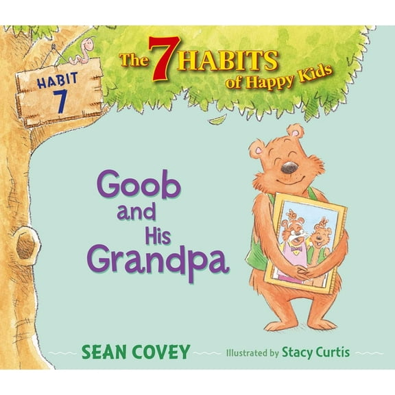 The 7 Habits of Happy Kids: Goob and His Grandpa : Habit 7 (Series #7) (Hardcover)