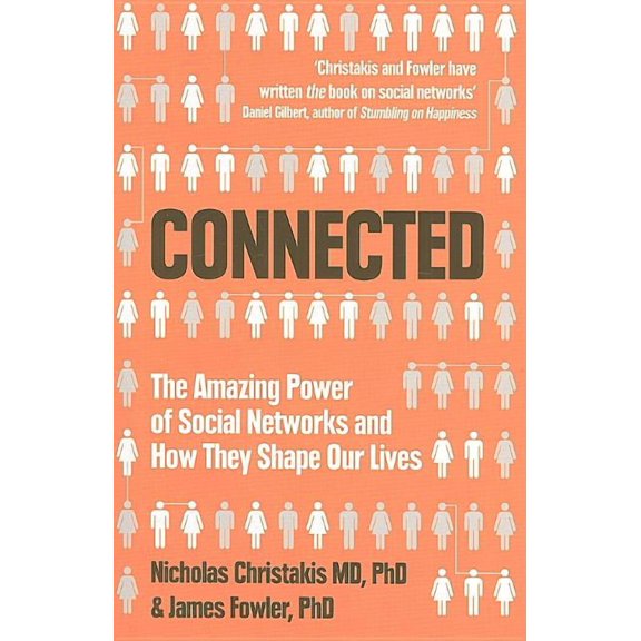 Connected : The Amazing Power of Social Networks and How They Shape Our Lives