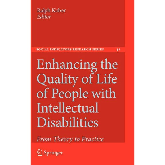 Social Indicators Research Enhancing the Quality of Life of People with Intellectual Disabilities: From Theory to Practice, Book 41, (Hardcover)