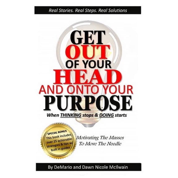 Get Out of Your Head and Onto Your Purpose: When THINKING stops & DOING starts, (Paperback)