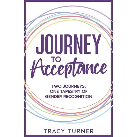 Journey To Acceptance: Two Journeys, One Tapestry of Gender Recognition, (Paperback)