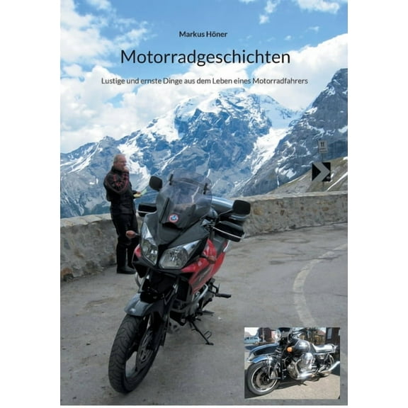 Motorradgeschichten : Lustige und ernste Dinge aus dem Leben eines Motorradfahrers (Paperback)