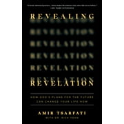Revealing Revelation : How God's Plans for the Future Can Change Your Life Now (Paperback)