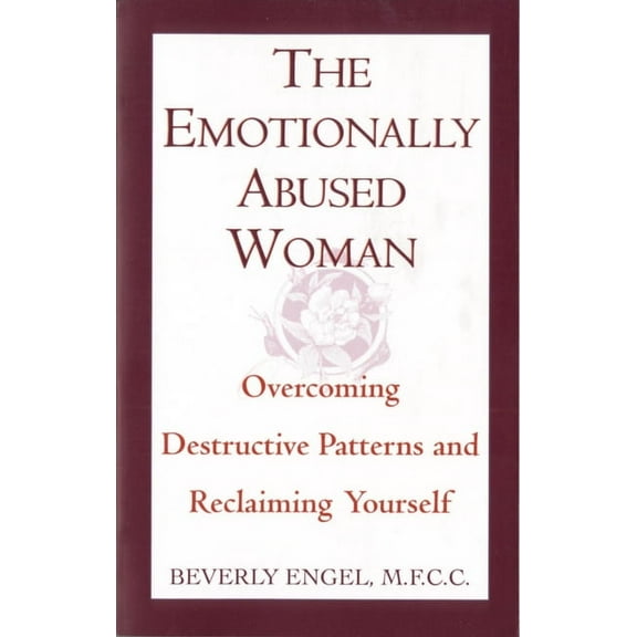 Fawcett Book The Emotionally Abused Woman: Overcoming Destructive Patterns and Reclaiming Yourself, (Paperback)