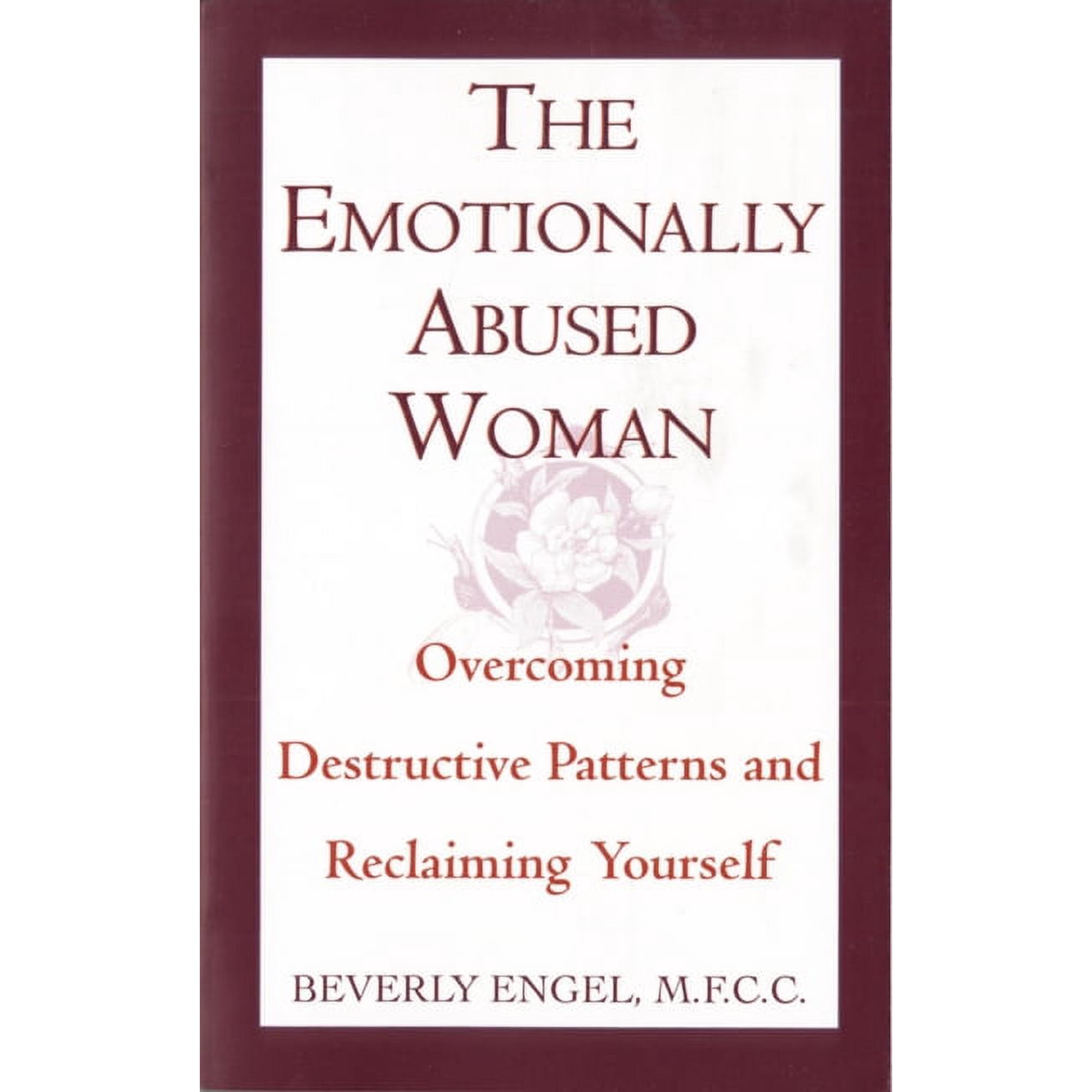 Fawcett Book The Emotionally Abused Woman: Overcoming Destructive Patterns and Reclaiming Yourself, (Paperback)