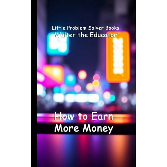 Little Problem Solver Books How to Earn More Money, (Paperback)