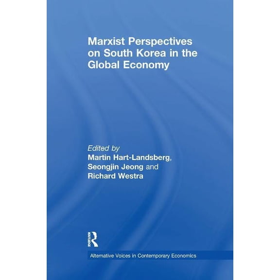 Alternative Voices in Contemporary Econo Marxist Perspectives on South Korea in the Global Economy, (Paperback)