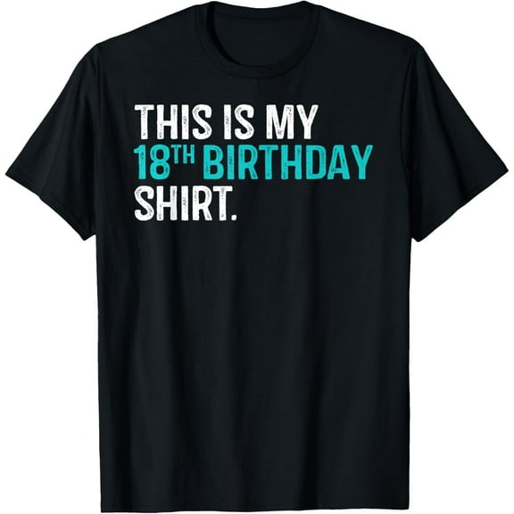 This Is My 18th Birthday Shirt 18 Year Old Birthday T-Shirt T-ShirtMen and women, Black T-shirt, size: Extra large