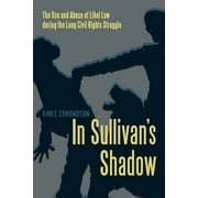 In Sullivan's Shadow: The Use and Abuse of Libel Law During the Long Civil Rights Struggle [Paperback - Used]