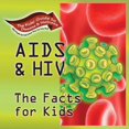 thumbnail image 1 of Pre-Owned AIDS & HIV: The Facts for Kids (Kids' Guide to Disease & Wellness) (Hardcover) 1934970204 9781934970201, 1 of 1