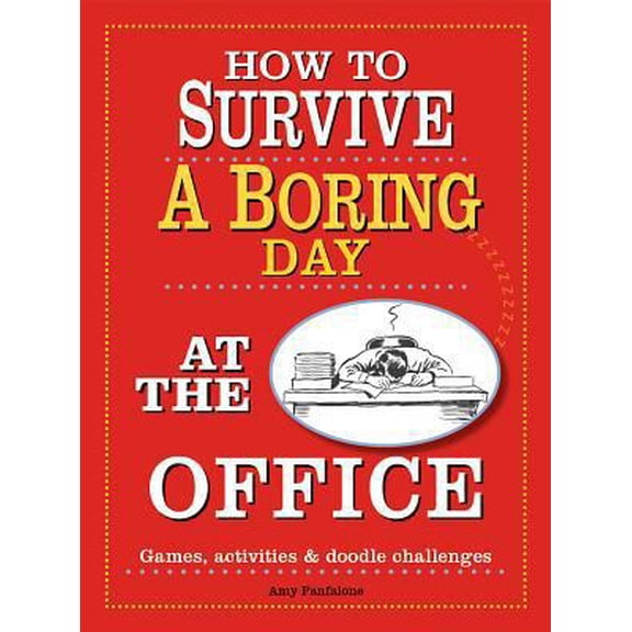 Pre-Owned How to Survive a Boring Day at the Office: Games, Activities, & Doodle Challenges (Paperback) 141624669X 9781416246695