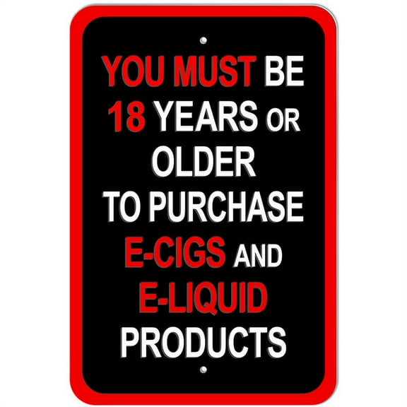 You Must Be 18 Years or Older to Purchase E Cigs and E Liquid Products Sign