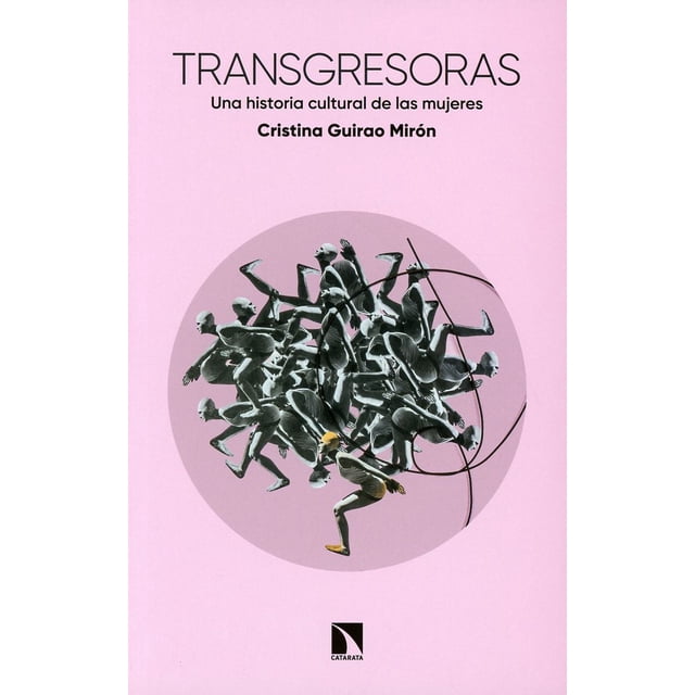 Transgresoras. una historia cultural de las mujeres