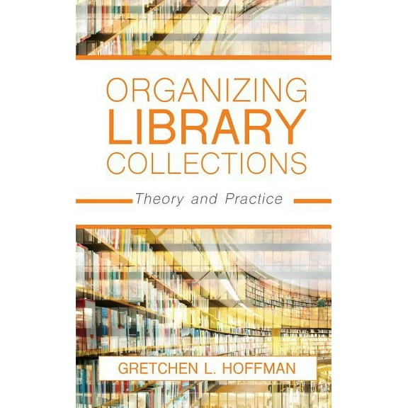 Organizing Library Collections: Theory and Practice, (Hardcover)