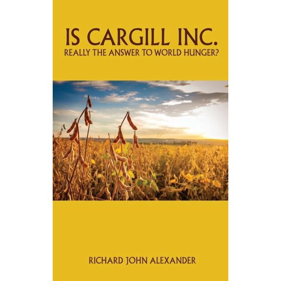 Is Cargill Inc. really the answer to world hunger?, (Paperback)