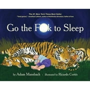 Pre-Owned Go the Fuck to Sleep (Hardcover 9781617750250) by Adam Mansbach
