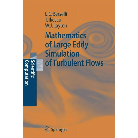 Scientific Computation Mathematics of Large Eddy Simulation of Turbulent Flows, (Paperback)