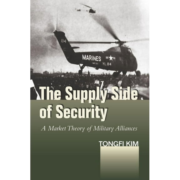 Studies in Asian Security The Supply Side of Security: A Market Theory of Military Alliances, (Hardcover)