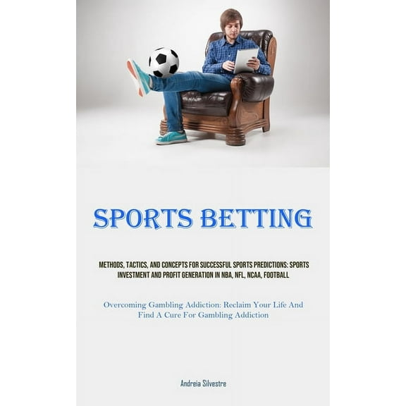 Sports Betting: Methods, Tactics, And Concepts For Successful Sports Predictions: Sports Investment And Profit Generatio, (Paperback)
