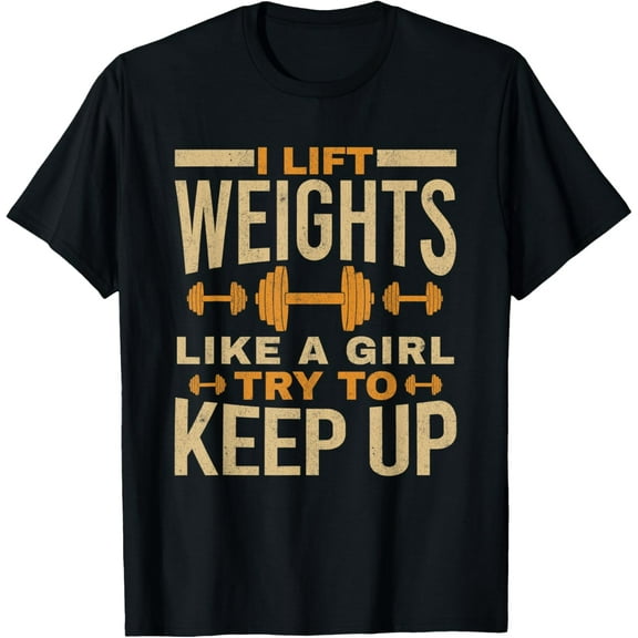 I Lift Weights Like A Girl Gym Workout Bodybuilding Women T-Shirt