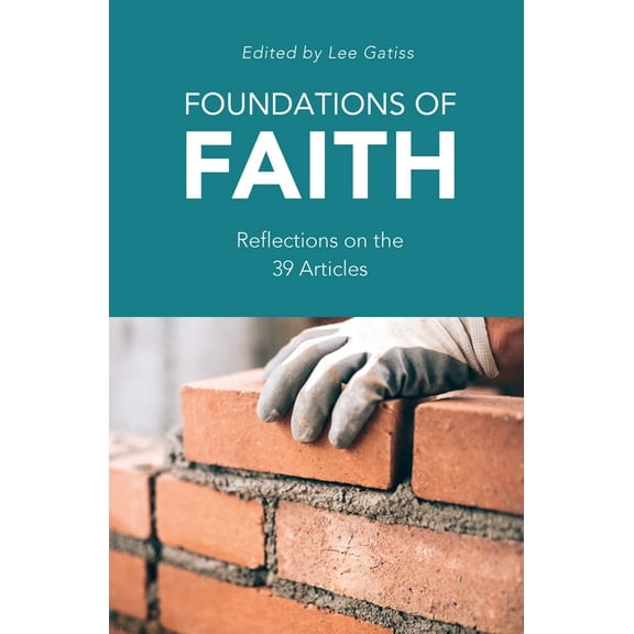 Foundations of Faith: Reflections on the 39 Articles (Paperback)