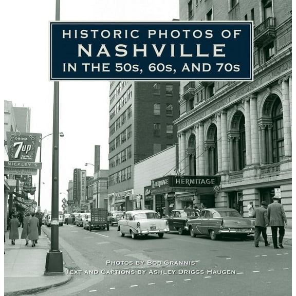 Historic Photos Historic Photos of Nashville in the 50s, 60s, and 70s, (Hardcover)