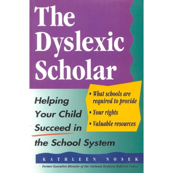 The Dyslexic Scholar: Helping Your Child Achieve Academic Success, (Paperback)