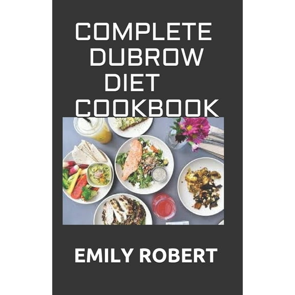 Complete Dubrow Diet Cookbook: Simplified Guide To Following The Dubrow's Diet For Weight Loss and Effective Fat Burning, (Paperback)