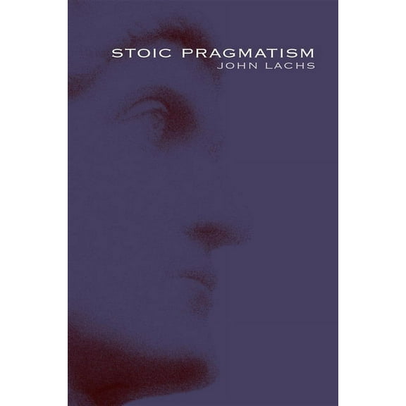 American Philosophy Stoic Pragmatism, (Paperback)
