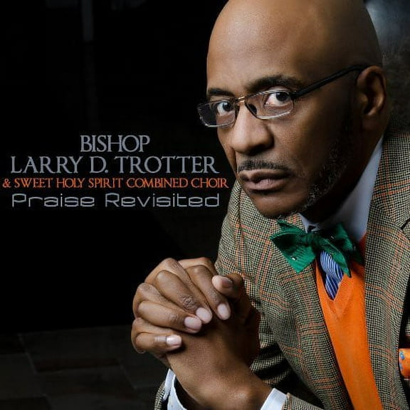 Bishop Larry Trotter - Praise Revisited - Music & Performance - CD