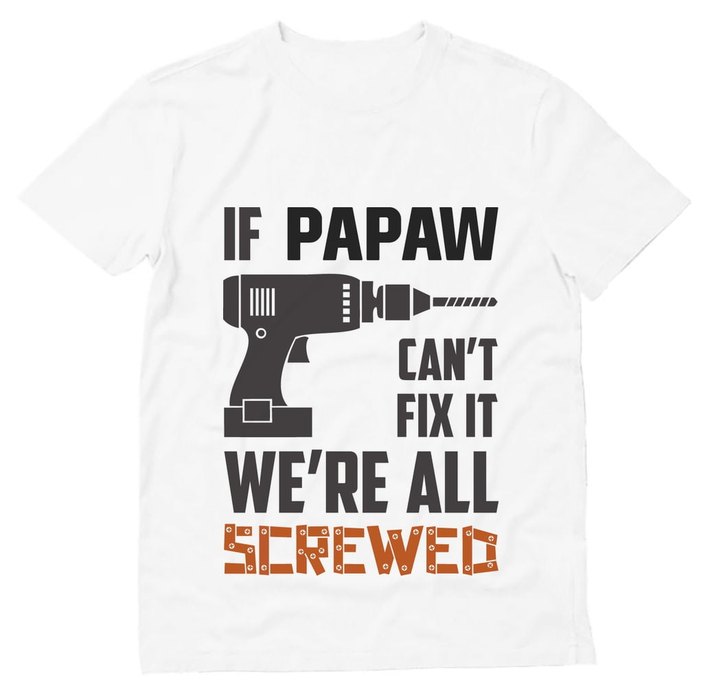 Grandpa Shirt Gift For Grandpa Fathers Day Shirt If Grandpa Can't Fix It We're All Screwed Shirt Funny Shirt Men Funny Grandpa Shirt