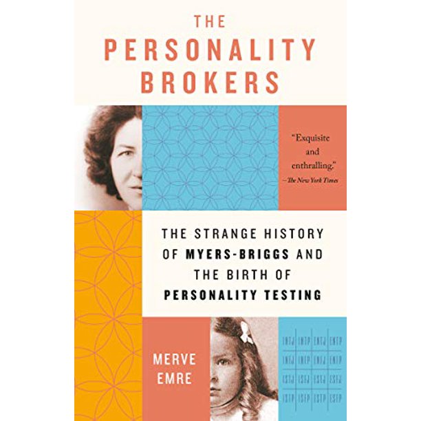The Personality Brokers The Strange History Of Myers Briggs And The Birth Of Personality Testing Walmart Com Walmart Com