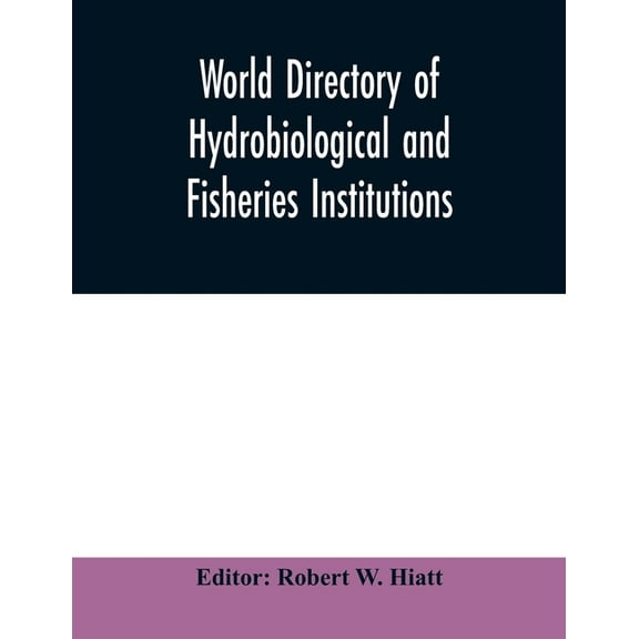 World directory of hydrobiological and fisheries institutions, (Paperback)