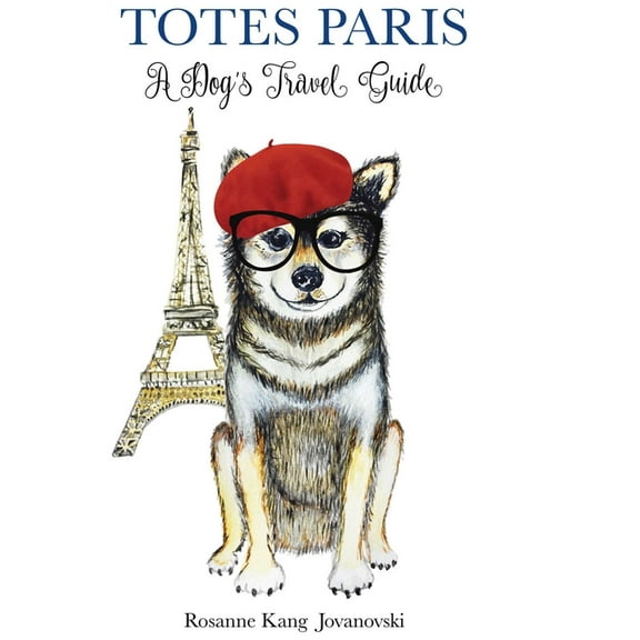 Totes Paris : A Dog's Travel Guide (Hardcover)