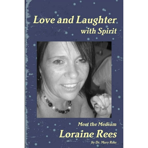 Love and Laughter with Spirit: Meet the Medium Loraine Rees, (Paperback)