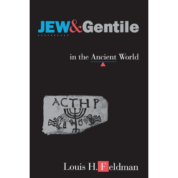 Jew and Gentile in the Ancient World: Attitudes and Interactions from Alexander to Justinian, (Paperback)