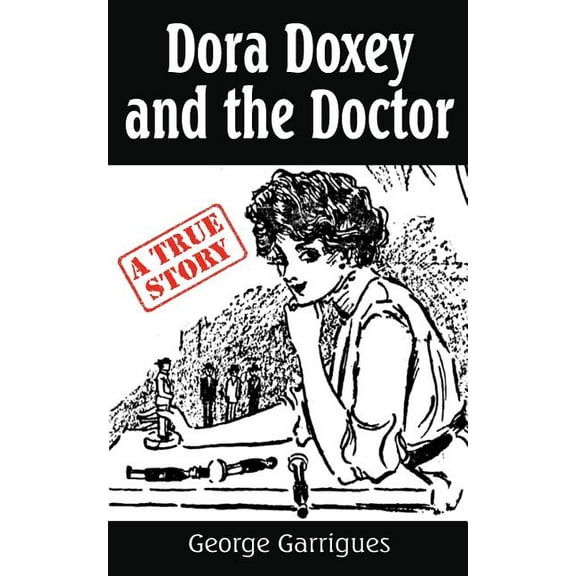 Read All about It True Crime Dora Doxey and the Doctor: Marriages, Morphine, and Murder, Book 5, (Paperback)