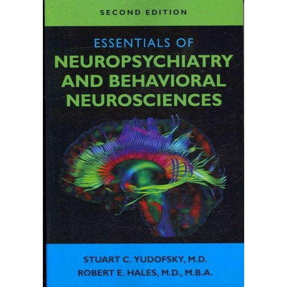 Essentials of Neuropsychiatry and Behavioral Neurosciences (Paperback) by Dr. Stuart C Yudofsky, Dr. Robert E Hales