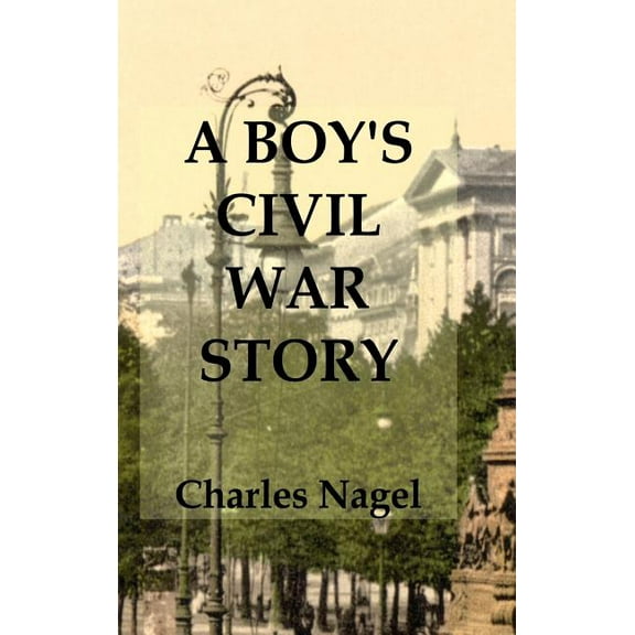 A Boy's Civil War Story: Annotated and Illustrated, (Hardcover)