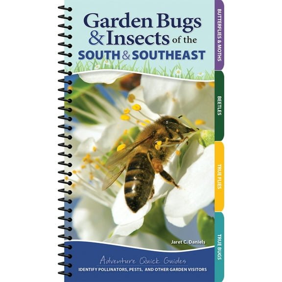 Adventure Quick Guides Garden Bugs & Insects of the South & Southeast: Identify Pollinators, Pests, and Other Garden Visitors, (Spiral-Bound)