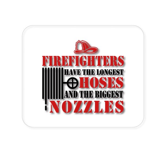 DistinctInk Mouse Pad - 1/4" Foam Rubber - Firefights Have Longest Hoses and Biggest Nozzles